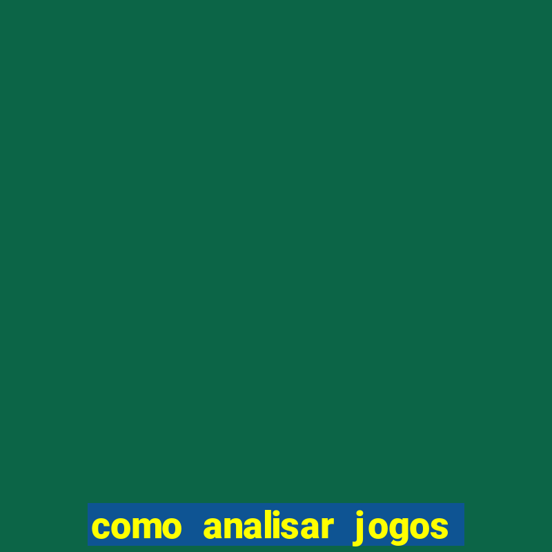 como analisar jogos de futebol para apostar